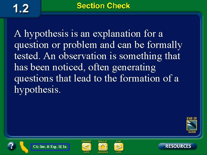 A hypothesis is an explanation for a question or problem and can be formally