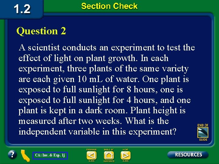 Question 2 A scientist conducts an experiment to test the effect of light on