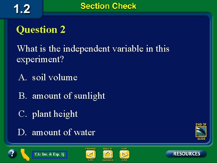 Question 2 What is the independent variable in this experiment? A. soil volume B.