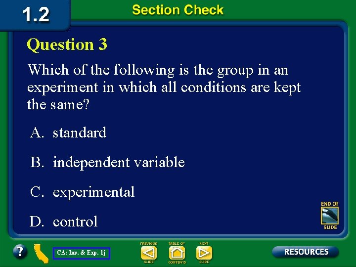 Question 3 Which of the following is the group in an experiment in which