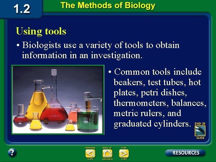 Using tools • Biologists use a variety of tools to obtain information in an