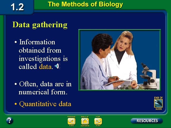 Data gathering • Information obtained from investigations is called data. • Often, data are