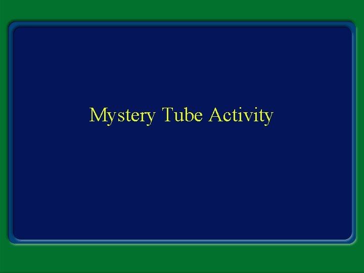 Mystery Tube Activity 