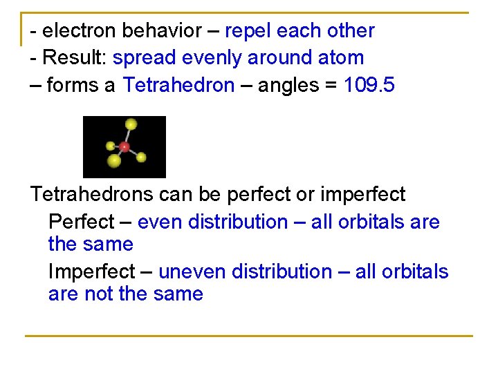 - electron behavior – repel each other - Result: spread evenly around atom – - electron behavior – repel each other - Result: spread evenly around atom –