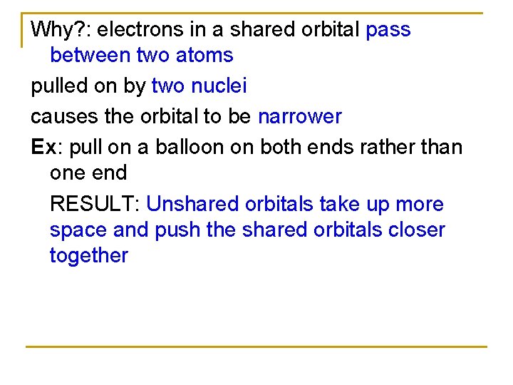 Why? : electrons in a shared orbital pass between two atoms pulled on by Why? : electrons in a shared orbital pass between two atoms pulled on by
