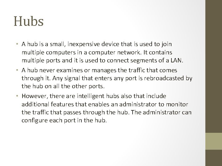 Hubs • A hub is a small, inexpensive device that is used to join