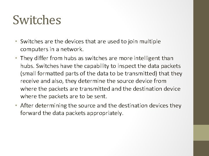Switches • Switches are the devices that are used to join multiple computers in