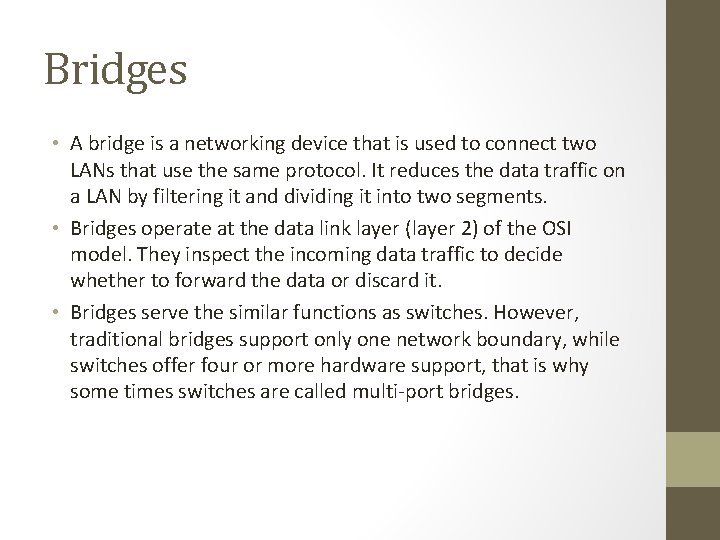 Bridges • A bridge is a networking device that is used to connect two
