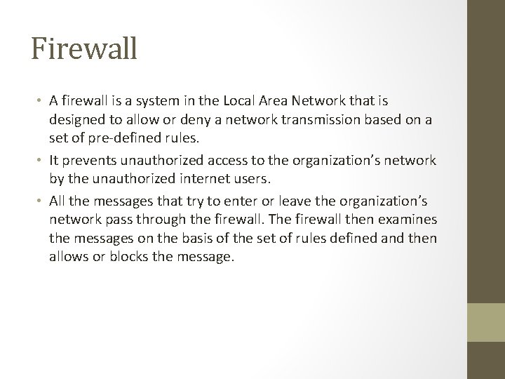 Firewall • A firewall is a system in the Local Area Network that is