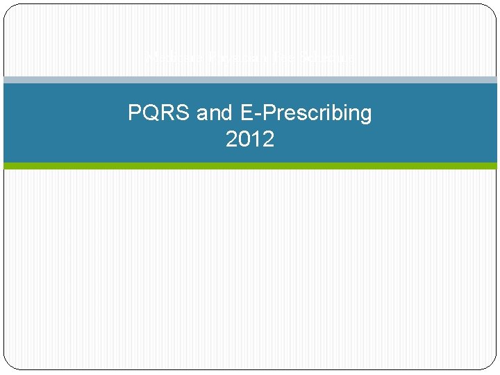 Medicare Physician Fee Schedule PQRS and E-Prescribing 2012 