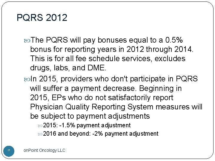 PQRS 2012 The PQRS will pay bonuses equal to a 0. 5% bonus for