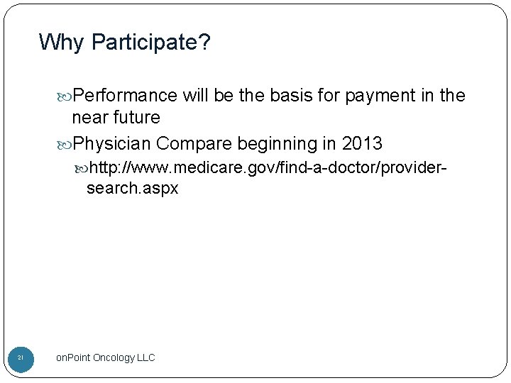 Why Participate? Performance will be the basis for payment in the near future Physician