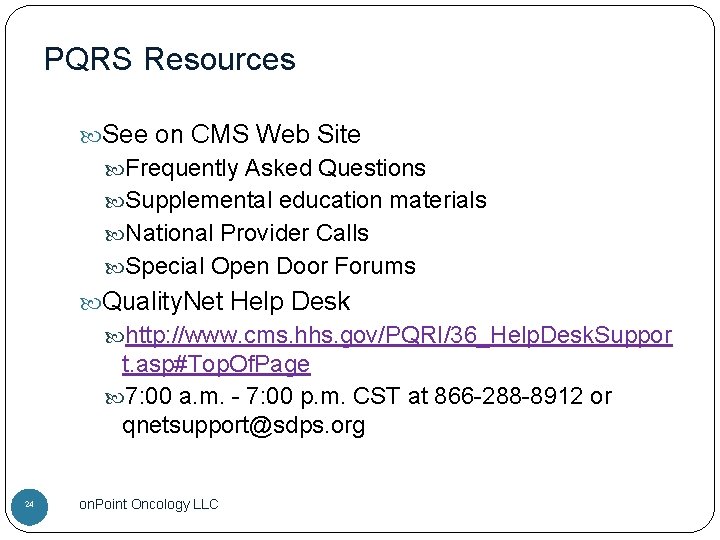 PQRS Resources See on CMS Web Site Frequently Asked Questions Supplemental education materials National