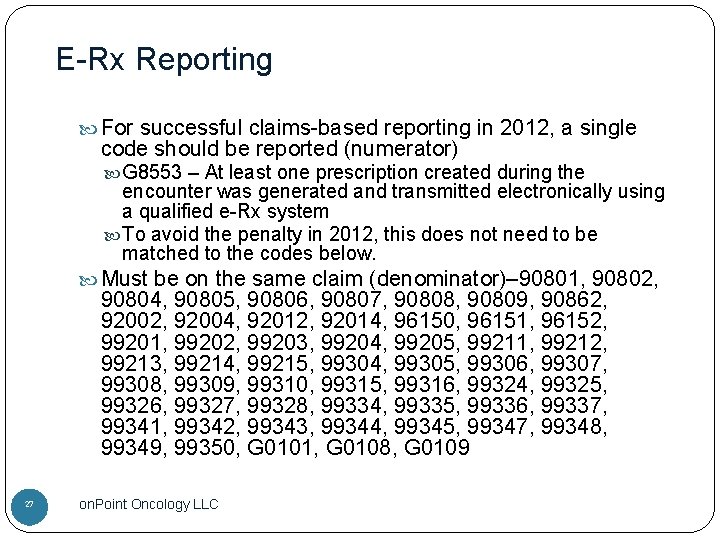 E-Rx Reporting For successful claims-based reporting in 2012, a single code should be reported
