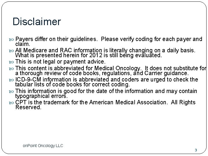 Disclaimer Payers differ on their guidelines. Please verify coding for each payer and claim.