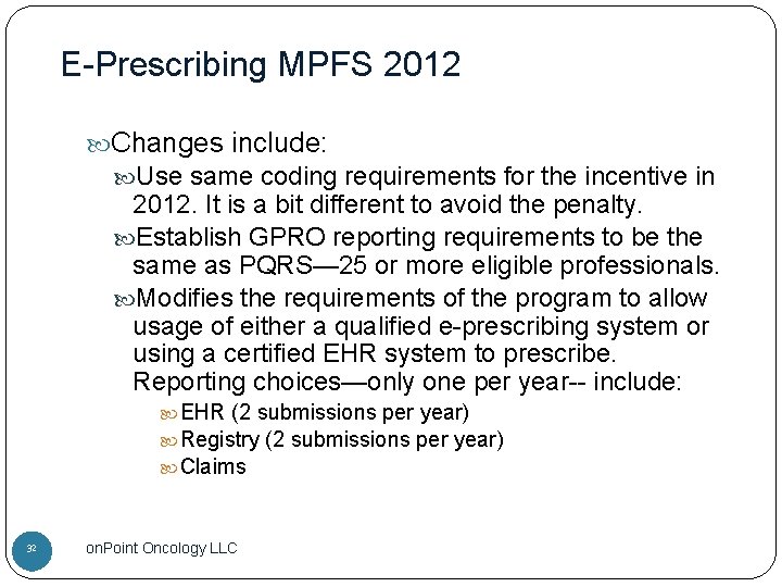 E-Prescribing MPFS 2012 Changes include: Use same coding requirements for the incentive in 2012.