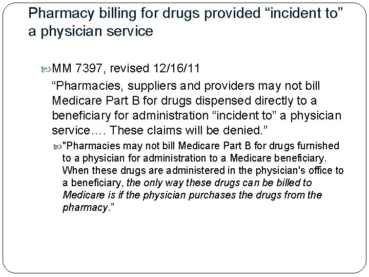 Pharmacy billing for drugs provided “incident to” a physician service MM 7397, revised 12/16/11