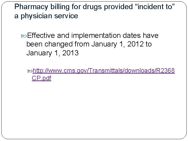 Pharmacy billing for drugs provided “incident to” a physician service Effective and implementation dates