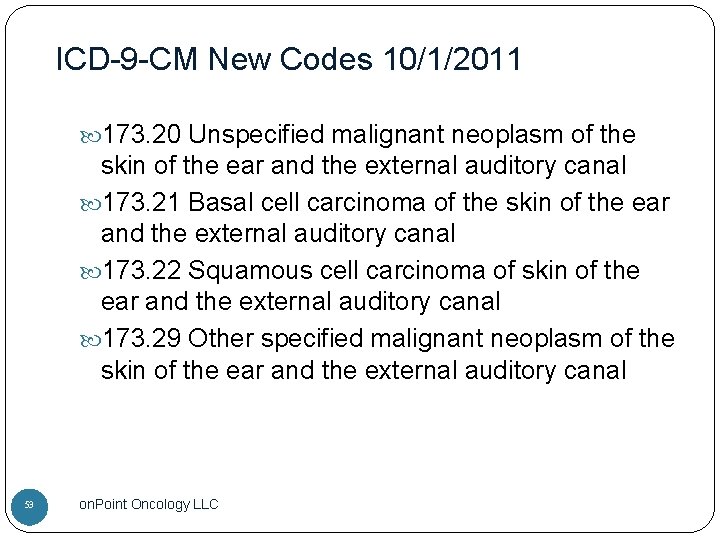 ICD-9 -CM New Codes 10/1/2011 173. 20 Unspecified malignant neoplasm of the skin of