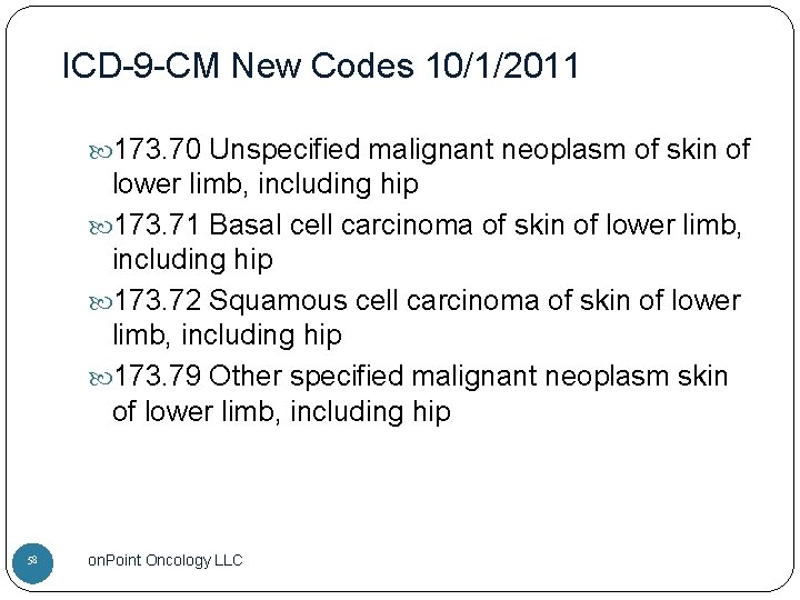 ICD-9 -CM New Codes 10/1/2011 173. 70 Unspecified malignant neoplasm of skin of lower