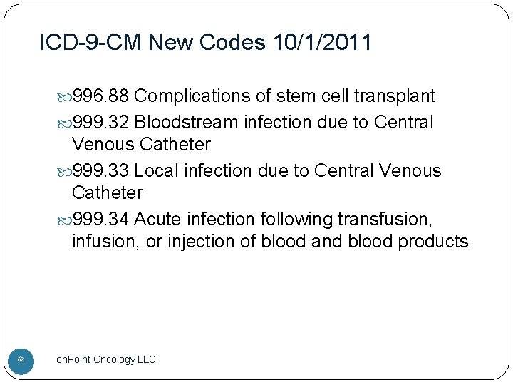 ICD-9 -CM New Codes 10/1/2011 996. 88 Complications of stem cell transplant 999. 32