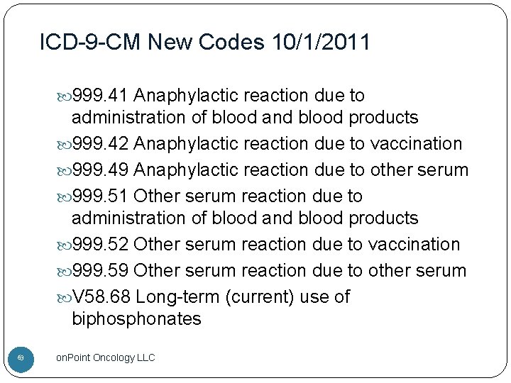 ICD-9 -CM New Codes 10/1/2011 999. 41 Anaphylactic reaction due to administration of blood