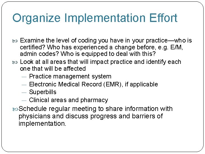 Organize Implementation Effort Examine the level of coding you have in your practice—who is