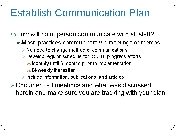 Establish Communication Plan How will point person communicate with all staff? Most practices communicate