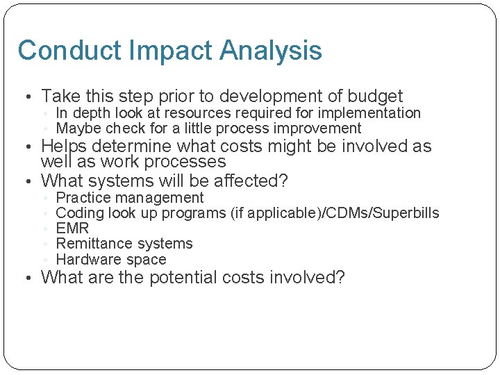 Conduct Impact Analysis • Take this step prior to development of budget • In