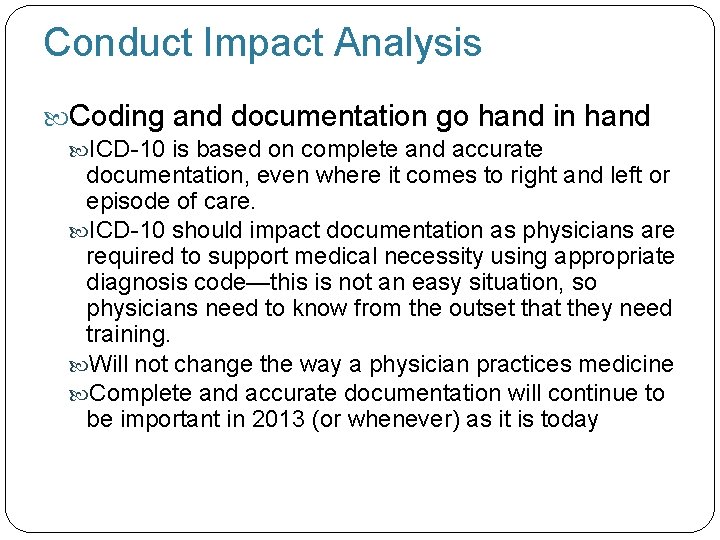 Conduct Impact Analysis Coding and documentation go hand in hand ICD-10 is based on