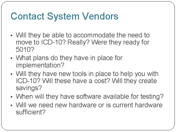 Contact System Vendors • Will they be able to accommodate the need to •