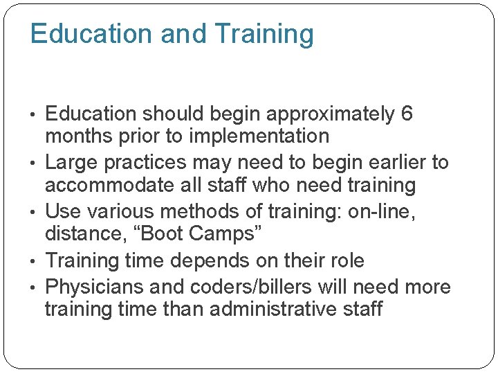 Education and Training • Education should begin approximately 6 • • 91 months prior