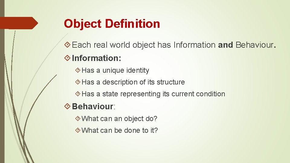 Object Definition Each real world object has Information and Behaviour. Information: Has a unique Object Definition Each real world object has Information and Behaviour. Information: Has a unique