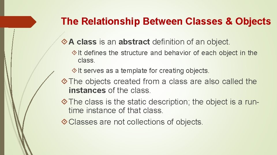 The Relationship Between Classes & Objects A class is an abstract definition of an The Relationship Between Classes & Objects A class is an abstract definition of an