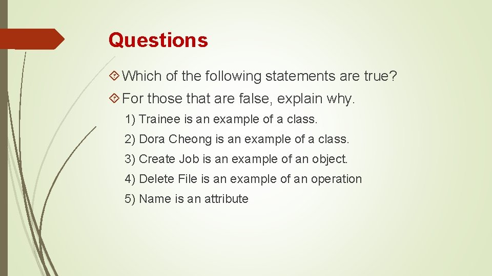 Questions Which of the following statements are true? For those that are false, explain Questions Which of the following statements are true? For those that are false, explain