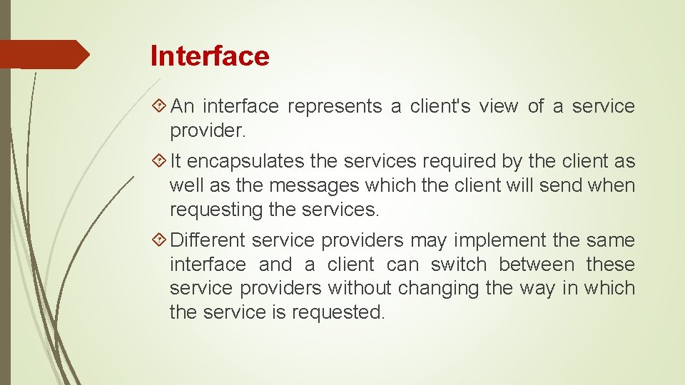 Interface An interface represents a client's view of a service provider. It encapsulates the Interface An interface represents a client's view of a service provider. It encapsulates the