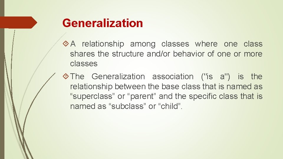 Generalization A relationship among classes where one class shares the structure and/or behavior of Generalization A relationship among classes where one class shares the structure and/or behavior of