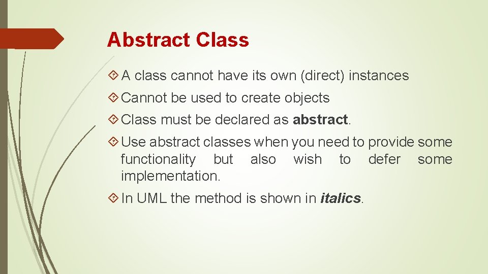 Abstract Class A class cannot have its own (direct) instances Cannot be used to Abstract Class A class cannot have its own (direct) instances Cannot be used to