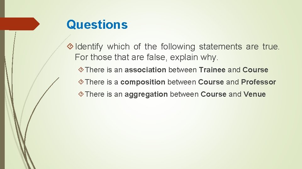 Questions Identify which of the following statements are true. For those that are false, Questions Identify which of the following statements are true. For those that are false,