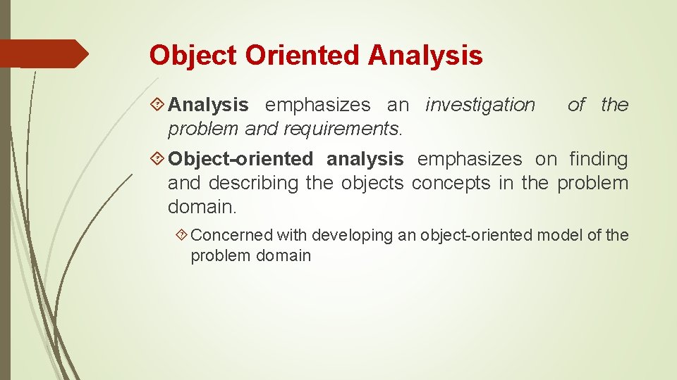 Object Oriented Analysis emphasizes an investigation problem and requirements. of the Object-oriented analysis emphasizes Object Oriented Analysis emphasizes an investigation problem and requirements. of the Object-oriented analysis emphasizes