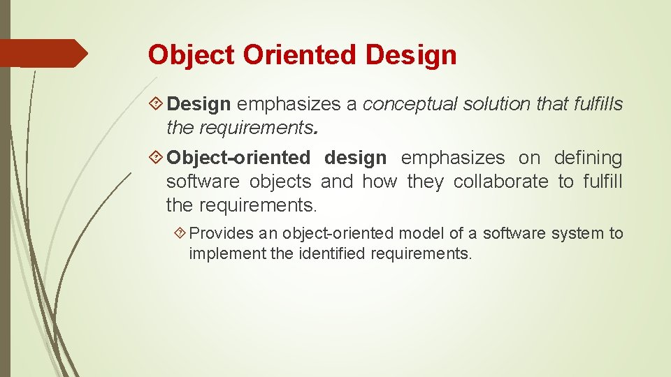Object Oriented Design emphasizes a conceptual solution that fulfills the requirements. Object-oriented design emphasizes Object Oriented Design emphasizes a conceptual solution that fulfills the requirements. Object-oriented design emphasizes