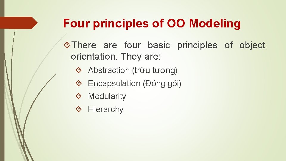 Four principles of OO Modeling There are four basic principles of object orientation. They Four principles of OO Modeling There are four basic principles of object orientation. They