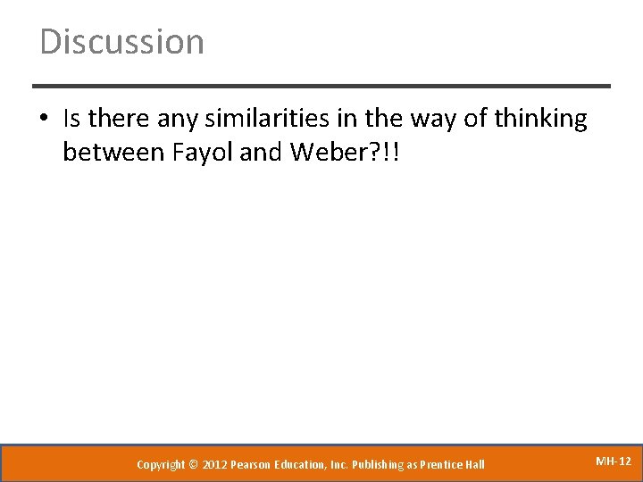 Discussion • Is there any similarities in the way of thinking between Fayol and