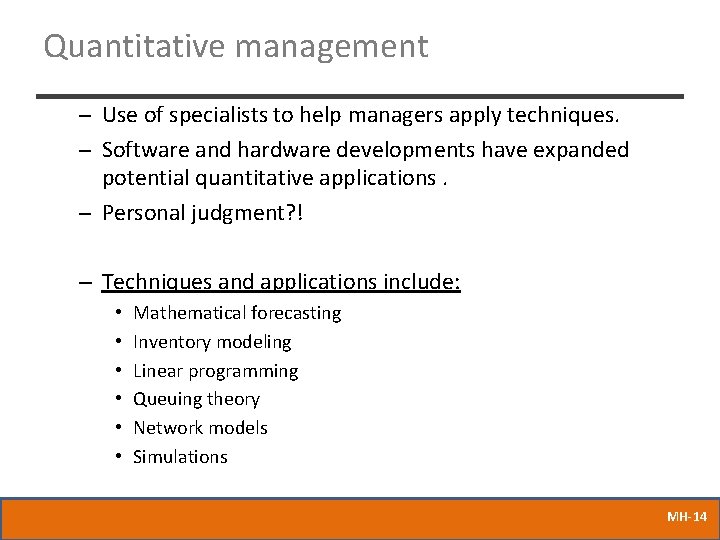 Quantitative management – Use of specialists to help managers apply techniques. – Software and