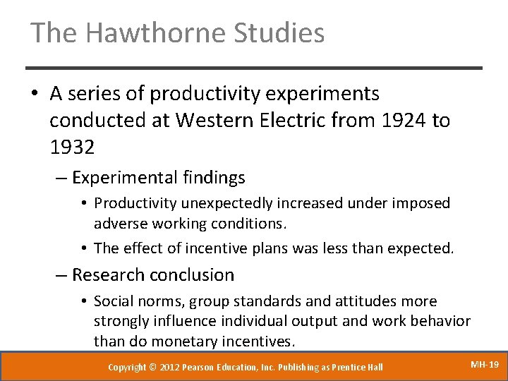 The Hawthorne Studies • A series of productivity experiments conducted at Western Electric from