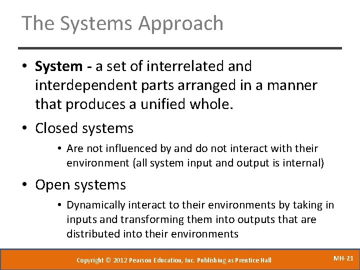 The Systems Approach • System - a set of interrelated and interdependent parts arranged
