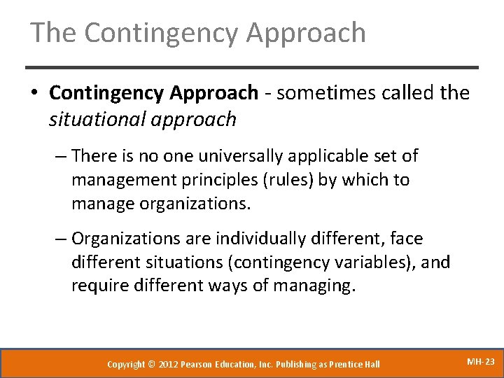 The Contingency Approach • Contingency Approach - sometimes called the situational approach – There