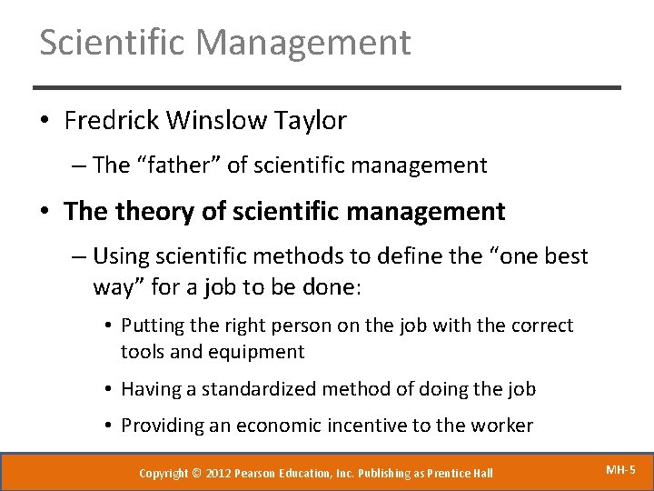 Scientific Management • Fredrick Winslow Taylor – The “father” of scientific management • The