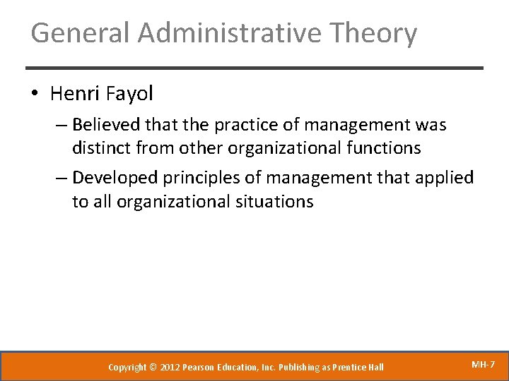 General Administrative Theory • Henri Fayol – Believed that the practice of management was