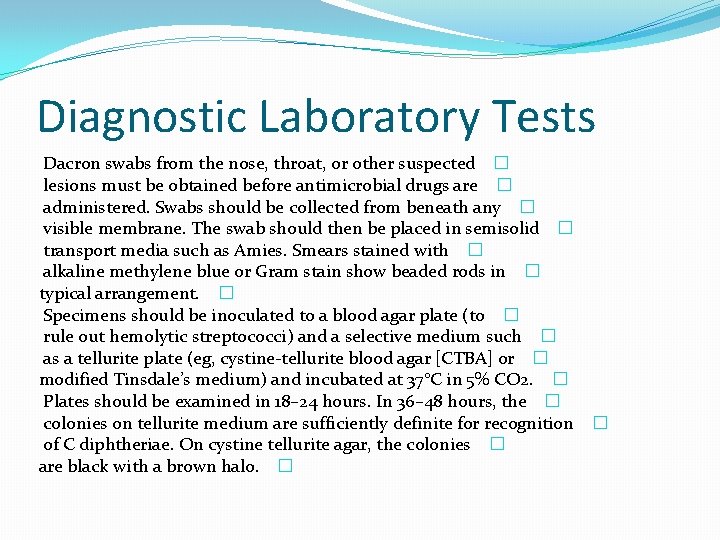 Diagnostic Laboratory Tests Dacron swabs from the nose, throat, or other suspected � lesions